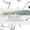 NÃO HÁ LUGAR SEGURO: Estudos e Práticas sobre Violências Contra as Mulheres à Luz da Multidisciplinariedade - Volume 2